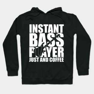 Funny INSTANT BASS PLAYER JUST AND COFFEE T Shirt design cute gift Hoodie